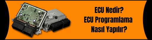 Ecu Nedir, Ecu Programlama Nasıl Yapılır? Ecu Nedir, Ecu Programlama Nasıl Yapılır?